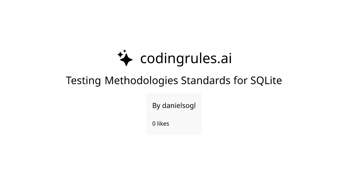 Testing Methodologies Standards for SQLite | Coding Rules | codingrules.ai
